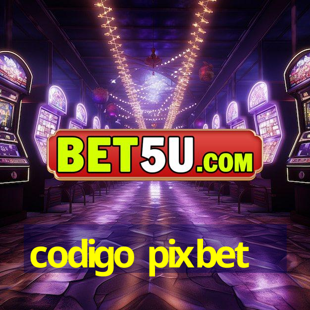 codigo pixbet